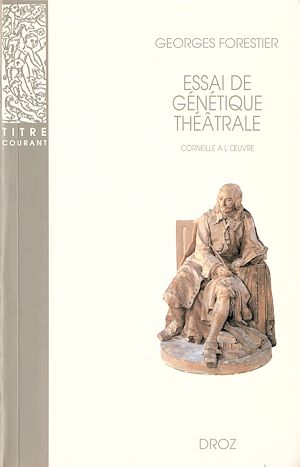 Téléchargez le livre :  Essai de génétique théâtrale : Corneille à l'œuvre