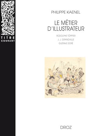Téléchargez le livre :  Le Métier d'illustrateur (1830-1880) : Rodolphe Töpffer, J. J. Grandville, Gustave Doré