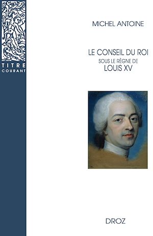 Téléchargez le livre :  Le Conseil du roi sous le règne de Louis XV