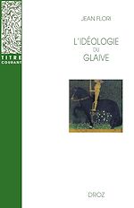 Télécharger le livre :  L'Idéologie du glaive : Préhistoire de la chevalerie / Préface de Georges Duby / Postface de Jean-Louis Kupper