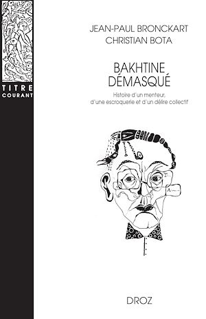 Téléchargez le livre :  Bakhtine démasqué. Histoire d'un menteur, d'une escroquerie et d'un délire collectif