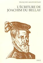 Télécharger le livre :  L'Ecriture de Joachim Du Bellay : Le discours poétique dans "Les Regrets" ; L'orthographe et la syntaxe dans les lettres de l'auteur