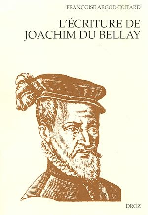 Téléchargez le livre :  L'Ecriture de Joachim Du Bellay : Le discours poétique dans "Les Regrets" ; L'orthographe et la syntaxe dans les lettres de l'auteur