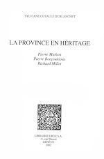 Télécharger le livre :  La Province en héritage : Pierre Michon, Pierre Bergounioux, Richard Millet