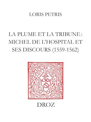 Téléchargez le livre :  La Plume et la tribune : Michel de l'Hospital et ses discours (1559-1562)