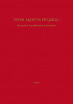 Télécharger le livre :  Peter Martyr Vermigli : Humanism, Republicanism, Reformation = Petrus Martyr Vermigli : Humanismus, Republikanismus, Reformation