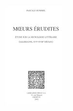 Télécharger le livre :  Mœurs érudites : étude sur la micrologie littéraire (Allemagne, XVIe-XVIIIe siècles)