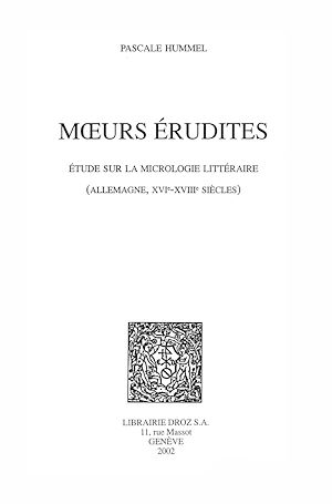 Téléchargez le livre :  Mœurs érudites : étude sur la micrologie littéraire (Allemagne, XVIe-XVIIIe siècles)