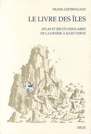 Téléchargez le livre :  Le Livre des îles : Atlas et récits insulaires de la Genèse à Jules Verne
