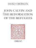 Télécharger le livre :  John Calvin and The Reformation of the Refugees