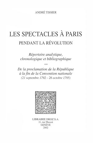 Téléchargez le livre :  Les Spectacles à Paris pendant la Révolution : Répertoire analytique, chronologique et bibliographique. Volume 2, ...