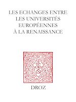 Télécharger le livre :  Les Echanges entre les universités européennes à la Renaissance
