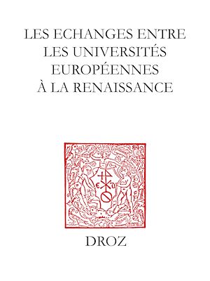 Téléchargez le livre :  Les Echanges entre les universités européennes à la Renaissance