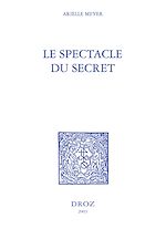 Télécharger le livre :  Le Spectacle du secret : Marivaux, Gautier, Barbey d'Aurevilly, Stendhal et Zola