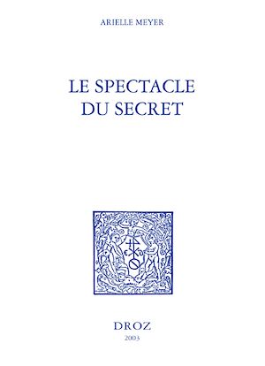 Téléchargez le livre :  Le Spectacle du secret : Marivaux, Gautier, Barbey d'Aurevilly, Stendhal et Zola