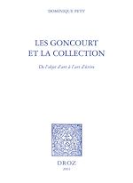 Télécharger le livre :  Les Goncourt et la collection : de l'objet d'art à l'art d'écrire