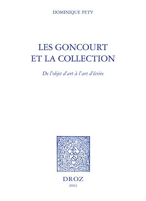 Téléchargez le livre :  Les Goncourt et la collection : de l'objet d'art à l'art d'écrire