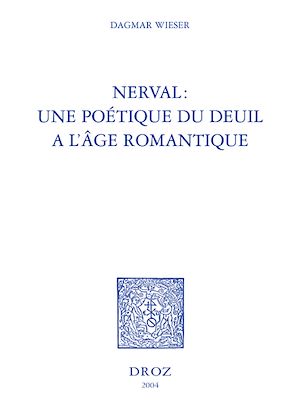 Téléchargez le livre :  Nerval : une poétique du deuil à l'âge romantique