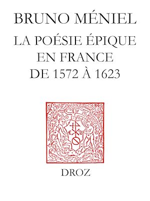 Téléchargez le livre :  Renaissance de l'épopée : la poésie épique en France de 1572 à 1623
