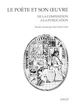 Télécharger le livre :  Le Poète et son œuvre : De la composition à la publication. Actes du colloque de Valenciennes (20-21 mai 1999)