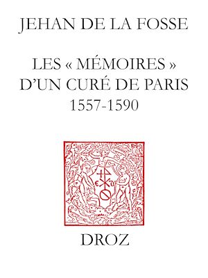 Téléchargez le livre :  Les "Mémoires" d'un curé de Paris (1557-1590) : au temps des guerres de Religion