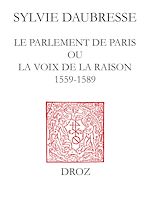 Télécharger le livre :  Le Parlement de Paris ou la voix de la Raison (1559-1589) / Préface de Denis Crouzet