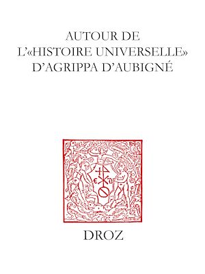 Téléchargez le livre :  Autour de l'"Histoire universelle" d'Agrippa d'Aubigné