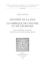 Télécharger le livre :  Antoine de La Sale, la fabrique de l'œuvre et de l'écrivain ; suivi de l'édition critique du "Traité des anciens et nouveaux tournois"