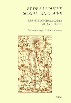 Téléchargez le livre :  "Et de sa bouche sortait un glaive" : Les Monarchomaques au XVIe siècle. Actes de la journée d'étude tenue à Tours en mai 2003