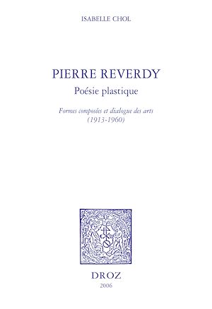 Téléchargez le livre :  Pierre Reverdy, poésie plastique : formes composées et dialogue des arts, 1913-1960