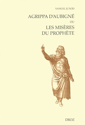 Téléchargez le livre :  Agrippa d'Aubigné ou les misères du prophète
