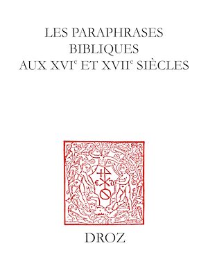 Téléchargez le livre :  Les Paraphrases bibliques aux XVIe et XVIIe siècles