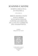 Télécharger le livre :  Brieve instruction pour armer tous bons fideles contre les erreurs de la secte commune des anabaptistes. Series IV. Scripta didactica et polemica