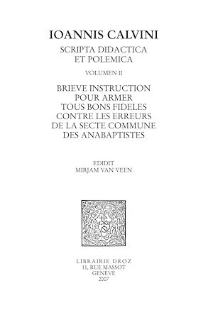 Téléchargez le livre :  Brieve instruction pour armer tous bons fideles contre les erreurs de la secte commune des anabaptistes. Series IV. Scripta didactica et polemica
