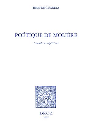 Téléchargez le livre :  Poétique de Molière : comédie et répétition / Préface de Gilles Declercq