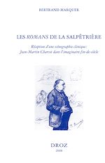 Télécharger le livre :  Les "Romans" de la Salpêtrière : réception d'une scénographie clinique : Jean-Martin Charcot dans l'imaginaire fin-de-siècle