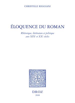 Téléchargez le livre :  Eloquence du roman : rhétorique, littérature et politique aux XIXe et XXe siècles