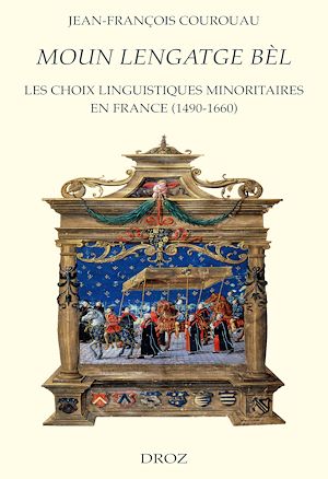 Téléchargez le livre :  Moun Lengatge bèl : Les choix linguistiques minoritaires en France (1490-1660)