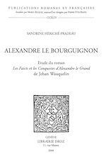 Télécharger le livre :  Alexandre le Bourguignon : étude du roman «Les Faicts et les Conquestes d'Alexandre le Grand» de Jehan Wauquelin