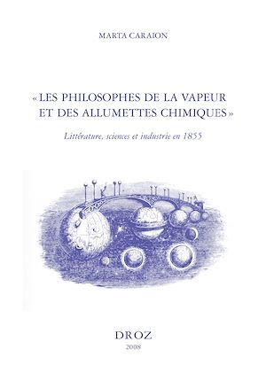 Téléchargez le livre :  «Les Philosophes de la vapeur et des allumettes chimiques» : littérature, sciences et industrie en 1855