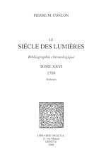 Télécharger le livre :  Le Siècle des Lumières : bibliographie chronologique. T. XXVI, 1789, auteurs