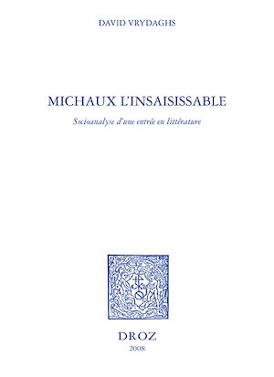 Téléchargez le livre :  Michaux l'insaisissable : socioanalyse d'une entrée en littérature