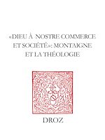 Télécharger le livre :  "Dieu à nostre commerce et societé" : Montaigne et la théologie