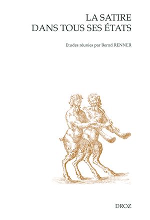 Téléchargez le livre :  La Satire dans tous ses états: le "meslange satyricque" à la Renaissance française