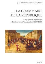 Télécharger le livre :  La Grammaire de la République : Langages de la politique chez Francesco Guicciardini (1483-1540)