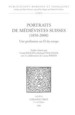 Télécharger le livre :  Portraits de médiévistes suisses (1850-2000). Une profession au fil du temps