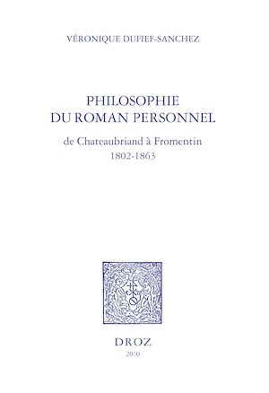 Téléchargez le livre :  Philosophie du roman personnel, de Chateaubriand à Fromentin 1802-1863