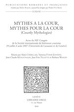 Télécharger le livre :  Mythes à la cour, mythes pour la cour (Courtly Mythologies). Actes du XIIe Congrès de la Société internationale de littérature courtoise 29 juillet-4 août 2007 (Universités de Lausanne et de Genève)