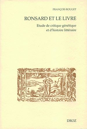 Téléchargez le livre :  Ronsard et le livre. Etude de critique génétique et d'histoire littéraire. Première partie : lectures et textes manuscrits