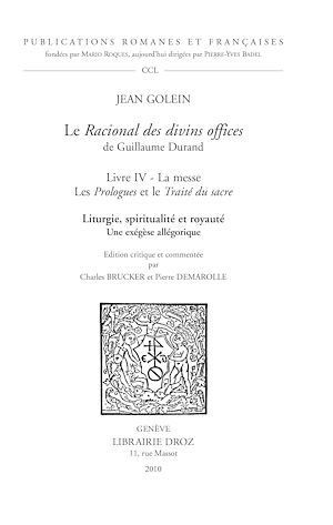 Téléchargez le livre :  Le Racional des divins offices de Guillaume Durand. Livre IV. La messe. Les Prologues et le Traité du sacre. Liturgie, spiritualité et royauté. Une exégèse allégorique